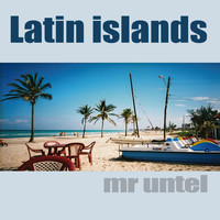 Mr Untel - Latin Islands