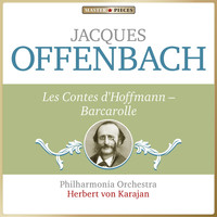 Philharmonia Orchestra, Herbert von Karajan - Masterpieces presents Jacques Offenbach: Les Contes d'Hoffmann - Barcarolle