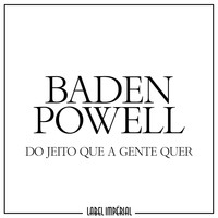 Baden Powell - Do Jeito Que a Gente Quer