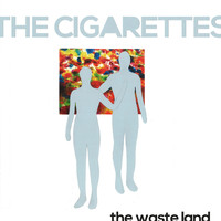 The Cigarettes - The Waste Land