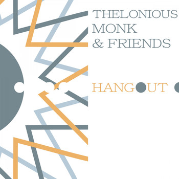 Thelonious Monk Quintet, Thelonious Monk, Thelonious Monk Trio - Hangout