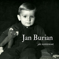 Jan Burian - Jak Zestárnout