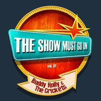 Buddy Holly & The Crickets - THE SHOW MUST GO ON with Buddy Holly & The Crickets, Vol. 1