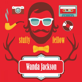 Wanda Jackson - Stuffy Fellow