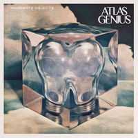 Atlas Genius - Inanimate Objects