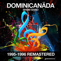 Dominicanada Show Band - 1995-1996 (Remastered)