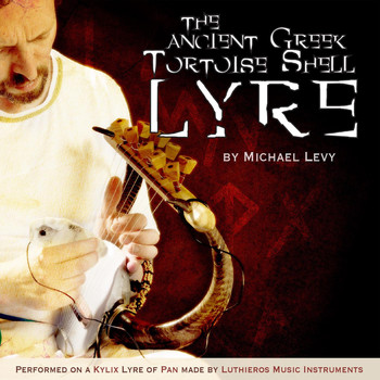 Michael Levy - The Ancient Greek Tortoise Shell Lyre