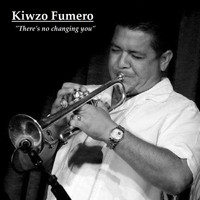 Kiwzo Fumero - There's No Changing You