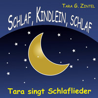 Tara G. Zintel - Schlaf, Kindlein, schlaf (Tara singt Schlaflieder)