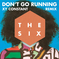 The Six - (Don't Go) Running (XY Constant Remix)