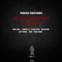 Tuomas Rantanen - Vector Equation Remixes