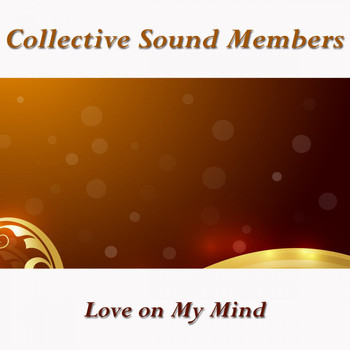 Collective Sound Members - Love on My Mind