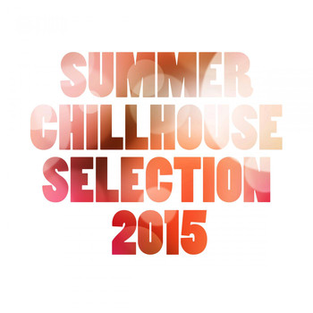 Various Artists - Summer Chillhouse Selection 2015
