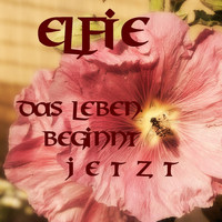 Elfie - Das Leben beginnt Jetzt