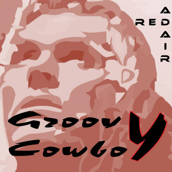 Red Adair - Groovy Cowboy