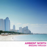 Ambient North - Breezing Through