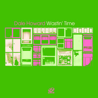 Dale Howard - Wastin' Time