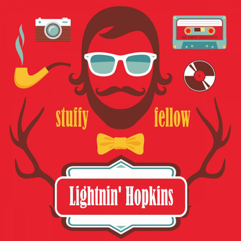 Lightnin' Hopkins - Stuffy Fellow