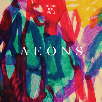 Electric Wire Hustle - Aeons (Explicit)