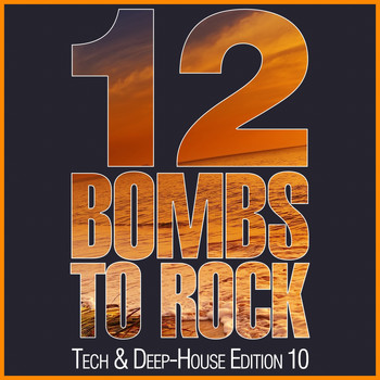 Various Artists - 12 Bombs to Rock - Tech & Deep-House Edition 10