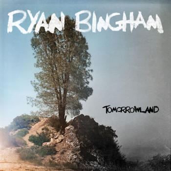 Ryan Bingham - Tomorrowland (Explicit)