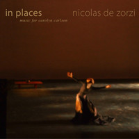 Nicolas de Zorzi - In Places (Music For Carolyn Carlson)