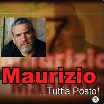 Maurizio - ...Tutt'a posto!