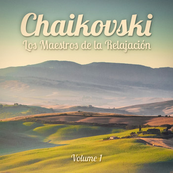 Música clásica - Los Maestros de la Relajación: Tchaikovsky, Vol. 1