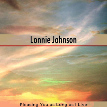 Lonnie Johnson - Pleasing You as Long as I Live