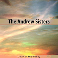 The Andrew Sisters - Down in the Valley