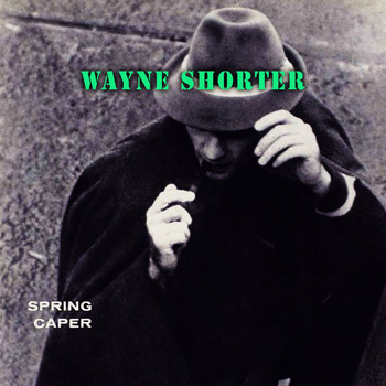 Wayne Shorter - Spring Caper