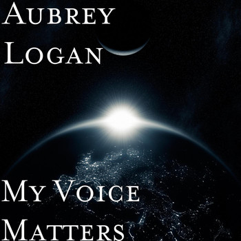 Aubrey Logan - My Voice Matters