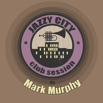 Mark Murphy - Jazzy City - Club Session by Mark Murphy