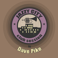Dave Pike - JAZZY CITY - Club Session by Dave Pike