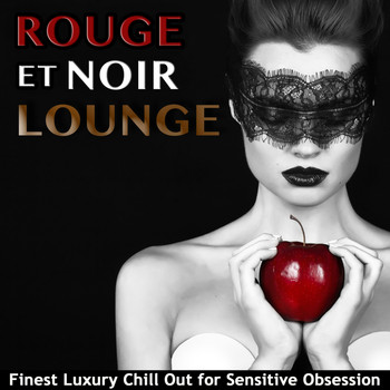 Various Artists - Rouge Et Noir Lounge (Finest Luxury Chill Out for Sensitive Obsession)