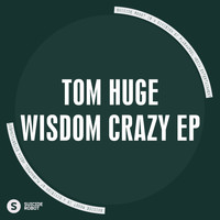 Tom Huge - Wisdom Crazy EP