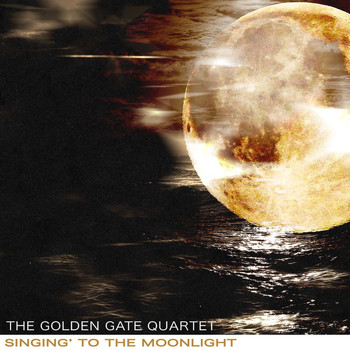 The Golden Gate Quartet - Singing' to the Moonlight
