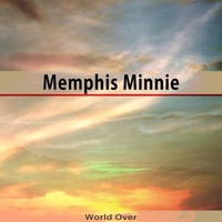 Memphis Minnie - World Over
