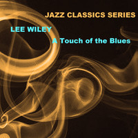 Lee Wiley - Jazz Classics Series: A Touch of the Blues