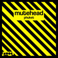 Mutehead - Phuket
