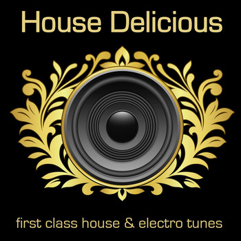 Various Artists - House Delicious 1 (First Class House & Electro Tunes)