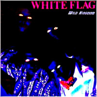 White Flag - Wild Kingdom