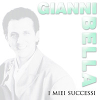 Gianni Bella - I miei succesi
