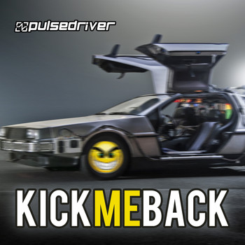 Pulsedriver - Kick Me Back (The Anthem)