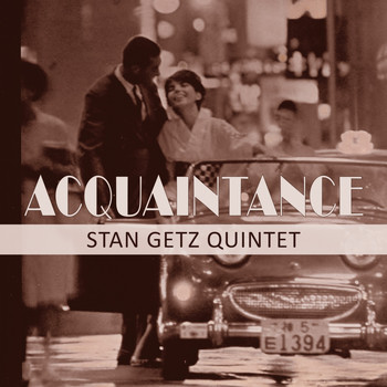 Stan Getz Quintet - Acquaintance