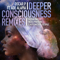 Oscar P - Deeper Consciousness (feat. Ade Alafia) - Remixes, Pt. 2