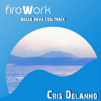 Cris Delanno - Firework (Bossa Nova Cool Track)