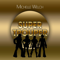 Michelle Welch - Super Trouper by Michelle Welch