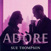 SUE THOMPSON - Adore