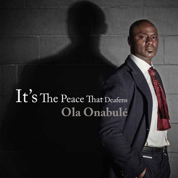 Ola Onabule - It's the Peace That Deafens
